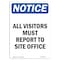 Signmission OSHA Sign, 10" H, 7" W, Rigid Plastic, NOTICE All Visitors Must Report To Site Office Sign, Portrait OS-NS-P-710-V-15243 - alternate 1